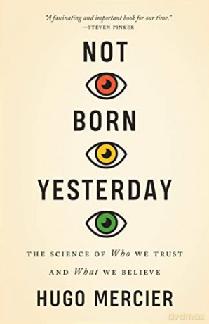 Not Born Yesterday: The Science of Who We Trust and What We Believe - Mercier [KSIĄŻKA]