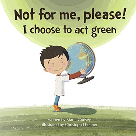 Not for me, please!: I choose to act green - Maria Godsey [KSIĄŻKA]