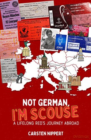 Not German, I'm Scouse: A Lifelong Red's Journey Abroad - Carsten Nippert [KSIĄŻKA]