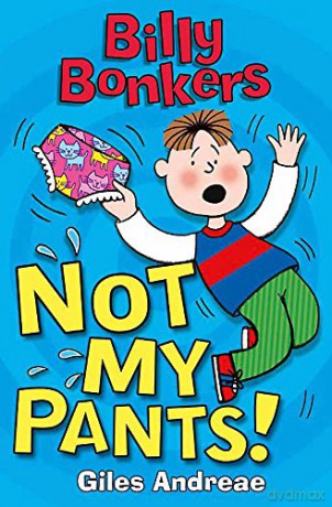 Not My Pants! (Billy Bonkers) - Giles Andreae [KSIĄŻKA]