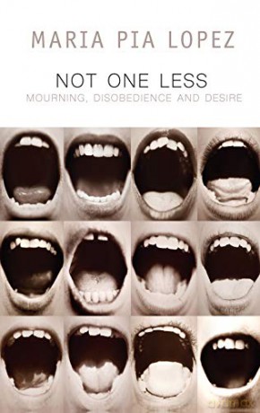 Not One Less: Mourning, Disobedience and Desire (Critical South) - Maria Pia Lopez [KSIĄŻKA]