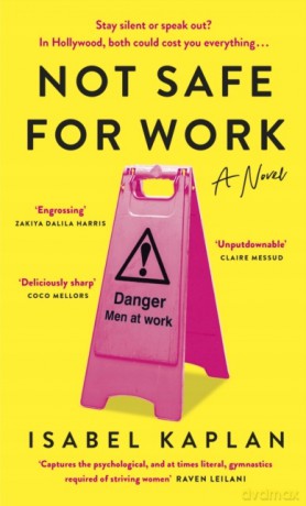 Not Safe For Work: The sharply written new novel about the women trying to survive Hollywood - Isabel Kaplan [KSIĄŻKA]