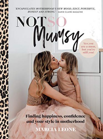 Not So Mumsy: Finding happiness, confidence and your style in motherhood - Marcia Leone [KSIĄŻKA]