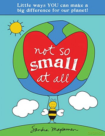 Not So Small at All: Little Ways YOU Can Make a Big Difference for Our Planet! (All about You Encouragement Books) - Sandra Magsamen [KSIĄŻKA]