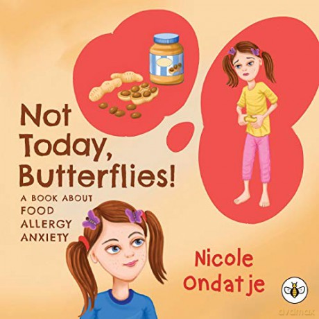 Not Today, Butterflies! A Book About Food Allergy Anxiety - Nicole Ondatje [KSIĄŻKA]