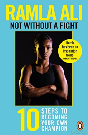 Not Without a Fight: Ten Steps to Becoming Your Own Champion - Ramla Ali [KSIĄŻKA]
