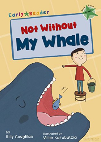 Not Without My Whale: (Green Early Reader) (Green Band) - Billy Coughlan [KSIĄŻKA]