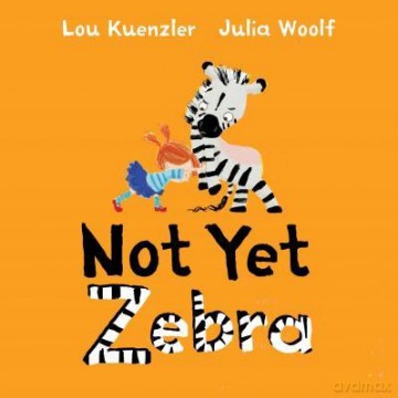 Not Yet Zebra - Lou Kuenzler [KSIĄŻKA]