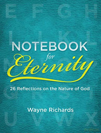 Notebook for Eternity: 26 Reflections on the Nature of God - Wayne Richards [KSIĄŻKA]