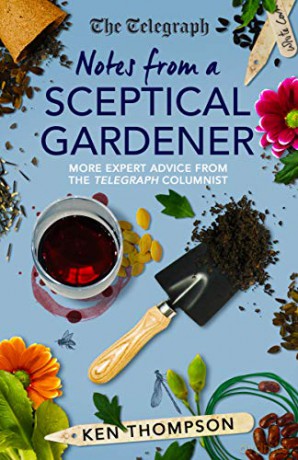 Notes From a Sceptical Gardener: More expert advice from the Telegraph columnist - Ken Thompson [KSIĄŻKA]