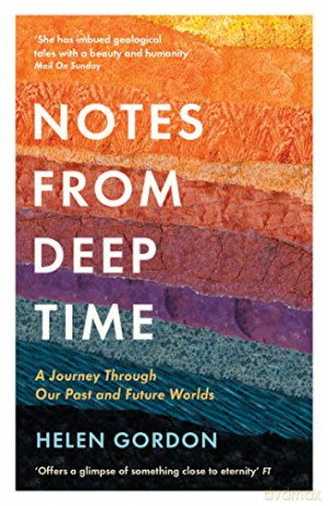 Notes from Deep Time: A Journey Through Our Past and Future Worlds - Helen Gordon [KSIĄŻKA]