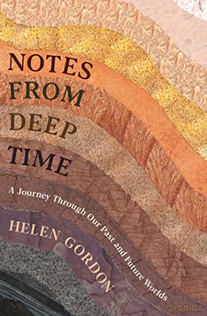 Notes from Deep Time: A Journey Through Our Past and Future Worlds - Helen Gordon [KSIĄŻKA]