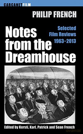 Notes from the Dream House: Selected Film Reviews 1963-2013 (Carcanet Film) - Philip French [KSIĄŻKA]