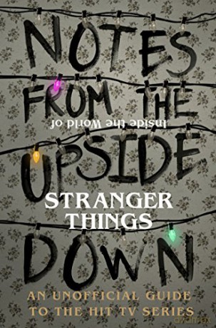 Notes From the Upside Down - Inside the World of Stranger Things: An Unofficial Handbook to the Hit TV Series - Guy Adams [KSIĄŻKA]