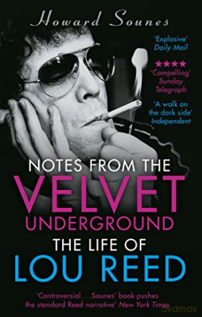 Notes from the Velvet Underground: The Life of Lou Reed - Howard Sounes [KSIĄŻKA]