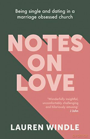 Notes on Love: Being Single and Dating in a Marriage Obsessed Church - Lauren Windle [KSIĄŻKA]