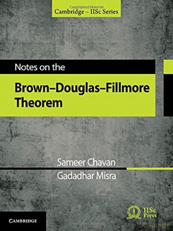 Notes on the Brown-Douglas-Fillmore Theorem (Cambridge IISc Series) - Sameer Chavan [KSIĄŻKA]