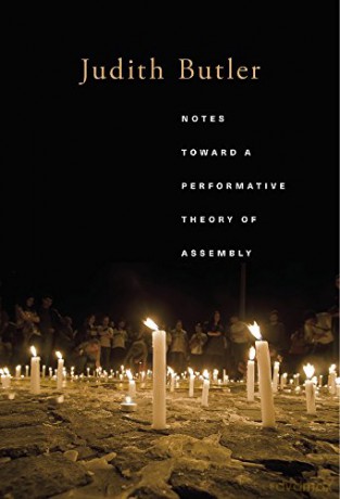 Notes Toward a Performative Theory of Assembly: 3 (Mary Flexner Lectures of Bryn Mawr College) - Judith Butler [KSIĄŻKA]
