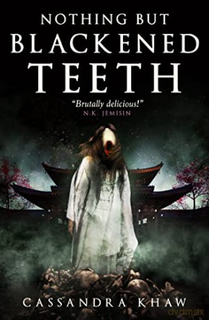 Nothing But Blackened Teeth - Cassandra Khaw [KSIĄŻKA]
