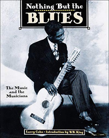 Nothing but the Blues: The Music and the Musicians - Lawrence Cohn [KSIĄŻKA]