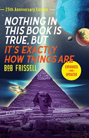 Nothing in This Book is True, But It's Exactly How Things Are: 25th Anniverary Edition - Bob Frissell [KSIĄŻKA]