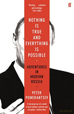 Nothing is True and Everything is Possible: Adventures in Modern Russia - Peter Pomerantsev [KSIĄŻKA]