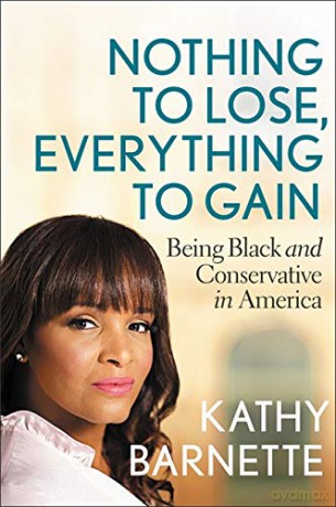 Nothing to Lose, Everything to Gain: Black and Conservative in America - Kathy Barnette [KSIĄŻKA]
