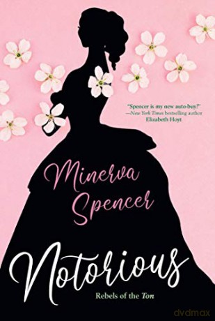 Notorious (Rebels of the Ton): A Thrilling Historical Regency Romance Saga: 1 - Minerva Spencer [KSIĄŻKA]