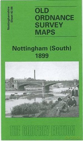 Nottingham (South) 1899: Nottinghamshire Sheet 42.06 (Old O.S. Maps of Nottinghamshire) - Alan Godfrey [KSIĄŻKA]