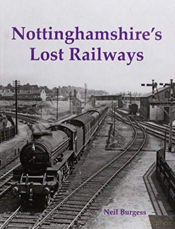 Nottinghamshire's Lost Railways - Neil Burgess [KSIĄŻKA]