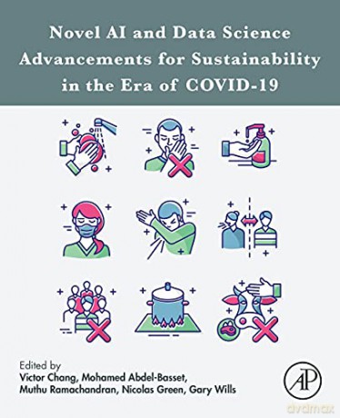 Novel AI and Data Science Advancements for Sustainability in the Era of COVID-19 - Victor Chang [KSIĄŻKA]