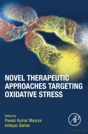 Novel Therapeutic Approaches Targeting Oxidative Stress - Pawan Kumar Maurya [KSIĄŻKA]