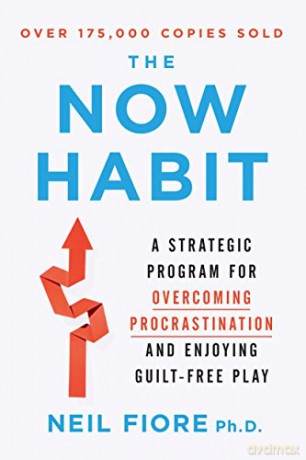 Now Habit: A Strategic Program for Overcoming Procrastination and Enjoying Guilt-free Play - Neil A. Fiore [KSIĄŻKA]