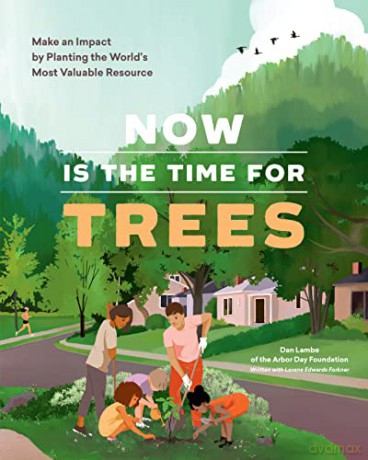 Now Is the Time for Trees: Make an Impact by Planting the Earth's Most Valuable Resource - Lorene Edwards Forkner [KSIĄŻKA]