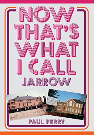 Now That's What I Call Jarrow - Paul Perry [KSIĄŻKA]