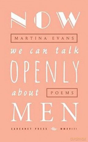 Now We Can Talk Openly About Men - Martina Evans [KSIĄŻKA]