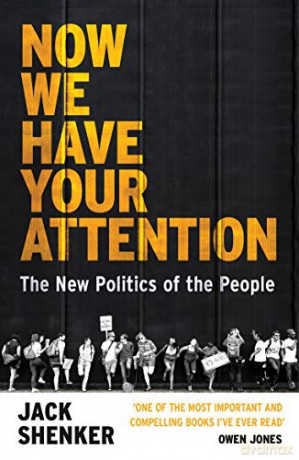 Now We Have Your Attention: The New Politics of the People - Jack Shenker [KSIĄŻKA]