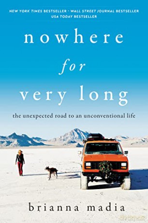 Nowhere for Very Long: The Unexpected Road to an Unconventional Life - Brianna Madia [KSIĄŻKA]