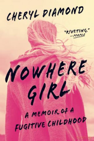 Nowhere Girl: A Memoir of a Fugitive Childhood - Cheryl Diamond [KSIĄŻKA]