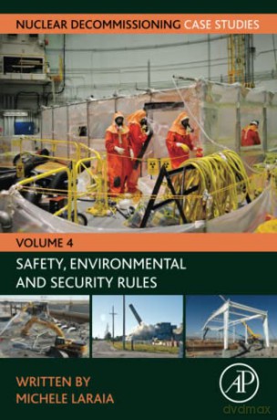 Nuclear Decommissioning Case Studies: Safety, Environmental and Security Rules: Volume 4 - Laraia [KSIĄŻKA]