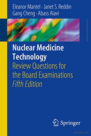 Nuclear Medicine Technology: Review Questions for the Board Examinations - Eleanor Mantel [KSIĄŻKA]