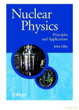 Nuclear Physics: Principles and Applications (Manchester Physics Series): 43 - J.S. Lilley [KSIĄŻKA]