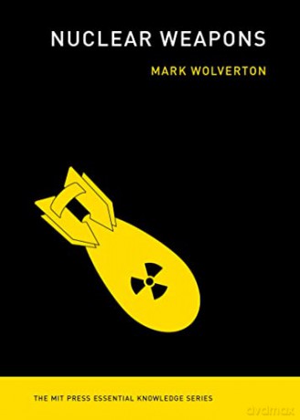 Nuclear Weapons (MIT Press Essential Knowledge) - Mark Wolverton [KSIĄŻKA]