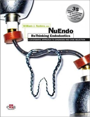 NuEndo ReThinking Endodontics - A systematic approach to diagnosis and case selection - William J. Nudera [KSIĄŻKA]