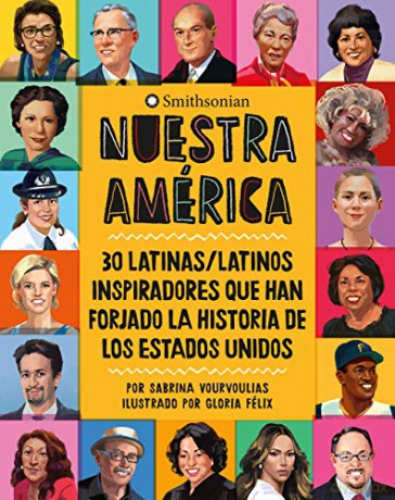 Nuestra América: 30 Latinas/Latinos Inspiradores Que Han Forjado La Historia de Los Estados Unidos - Sabrina Vourvoulias [KSIĄŻKA]