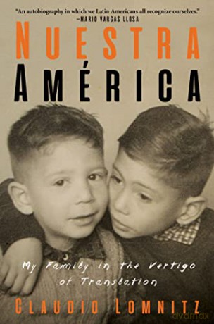 Nuestra America: My Family in the Vertigo of Translation - Claudio Lomnitz [KSIĄŻKA]