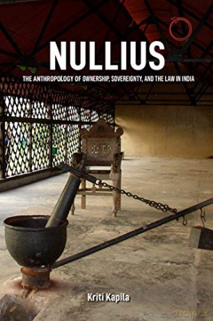 Nullius - The Anthropology of Ownership, Sovereignty, and the Law in India - Kriti Kapila [KSIĄŻKA]