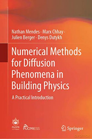 Numerical Methods for Diffusion Phenomena in Building Physics: A Practical Introduction - Nathan Mendes [KSIĄŻKA]