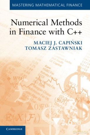 Numerical Methods in Finance with C++ (Mastering Mathematical Finance) - Maciej J. Capinski [KSIĄŻKA]