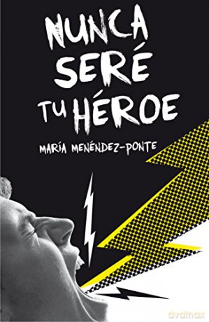 Nunca sere tu heroe - Maria Menendez-Ponte [KSIĄŻKA]